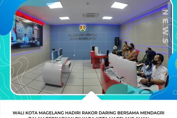 WALI KOTA MAGELANG HADIRI RAKOR DARING BERSAMA MENDAGRI DALAM PERSIAPKAN PILKADA KOTA MAGELANG AMAN, LANCAR BEBAS COVID-19